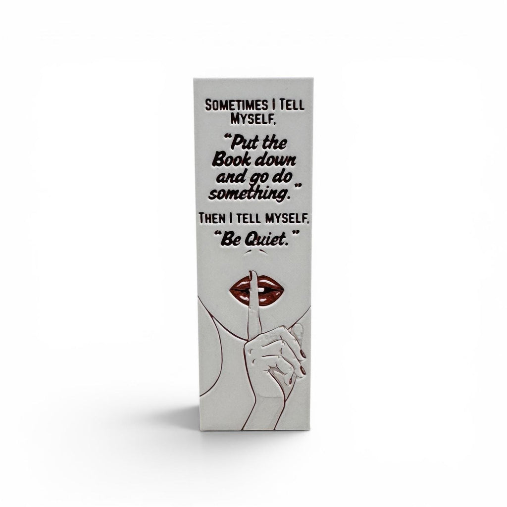 Sometimes I Tell Myself... 3D Bookmark
