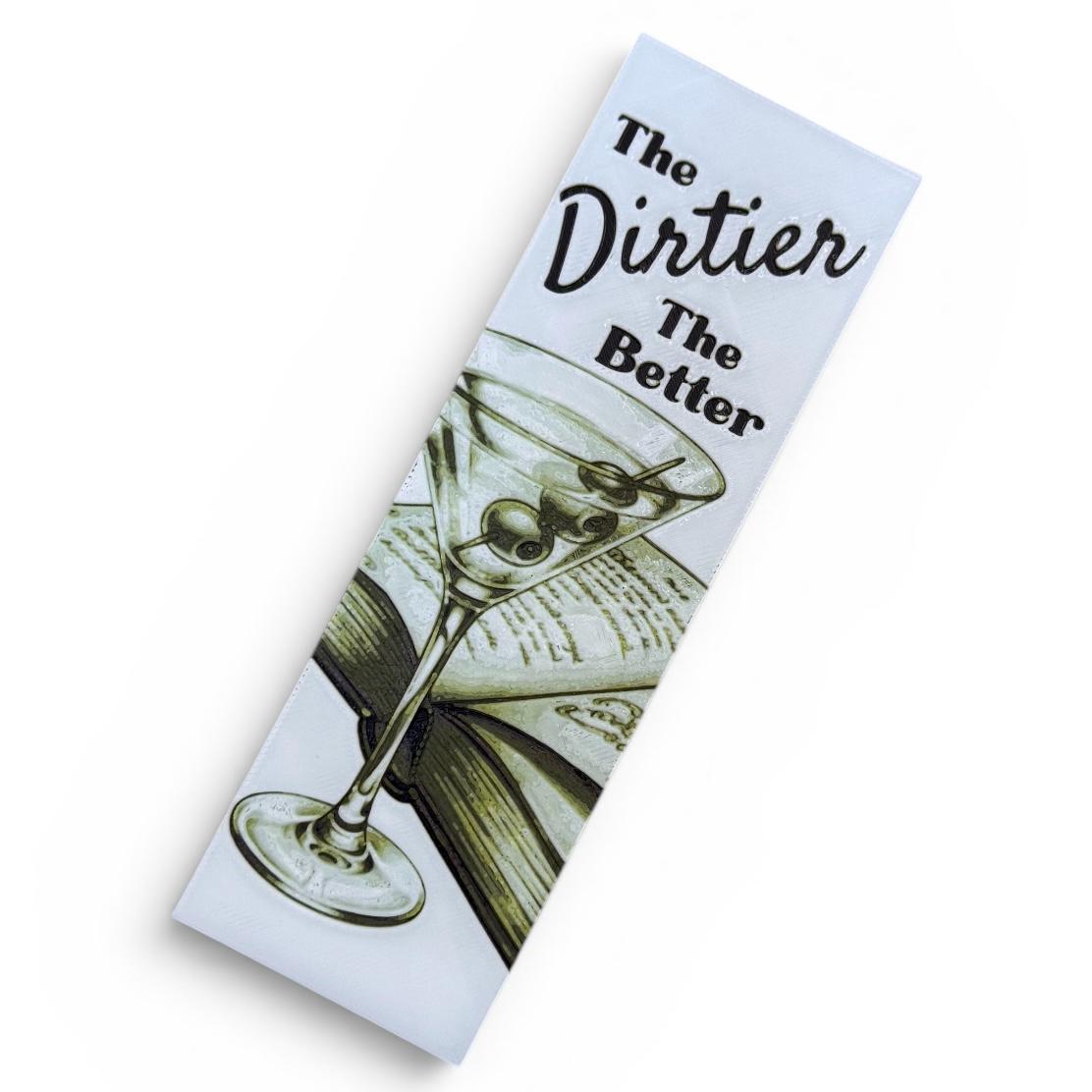 The Dirtier The Better 3D Bookmark