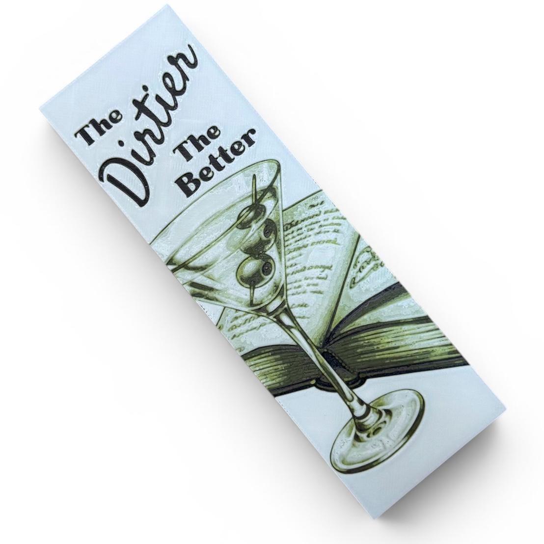 The Dirtier The Better 3D Bookmark