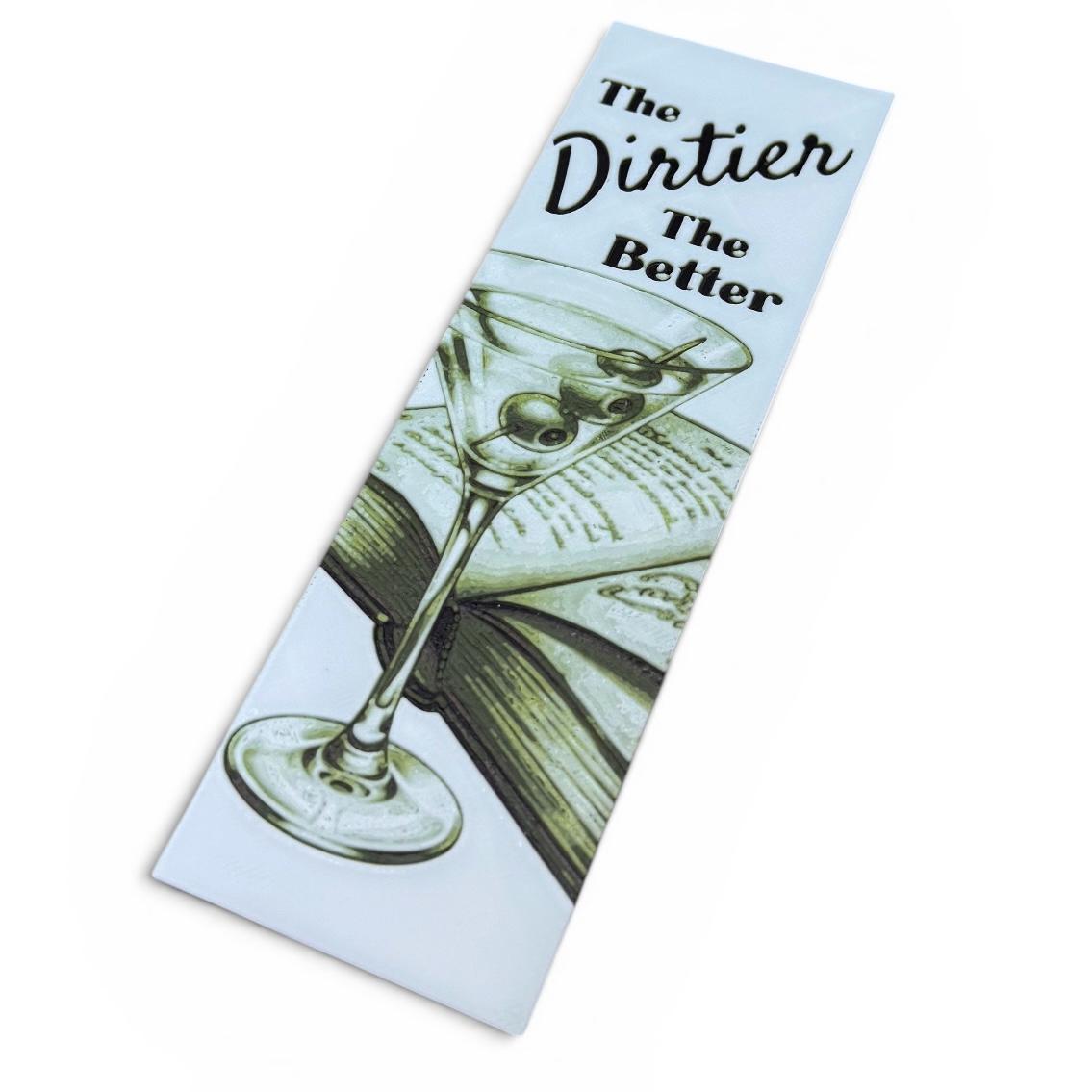 The Dirtier The Better 3D Bookmark