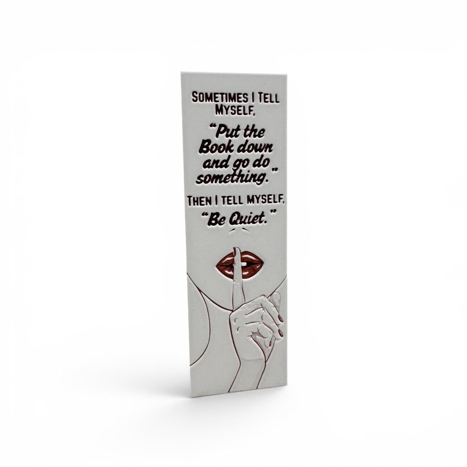 Sometimes I Tell Myself... 3D Bookmark
