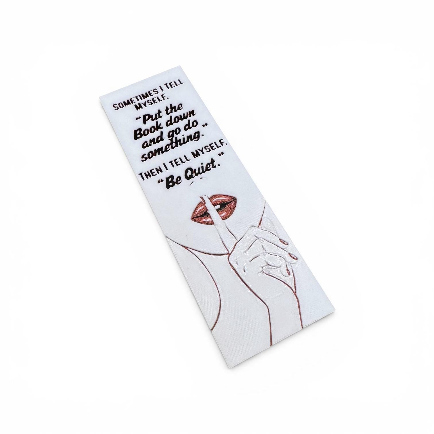 Sometimes I Tell Myself... 3D Bookmark